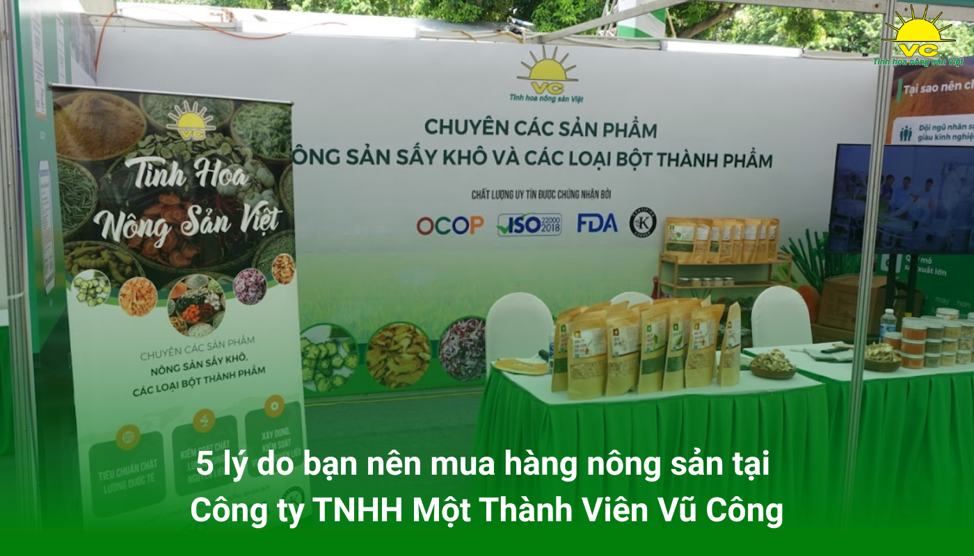 5 lý do bạn nên mua hàng nông sản tại Công ty TNHH Một Thành Viên Vũ Công