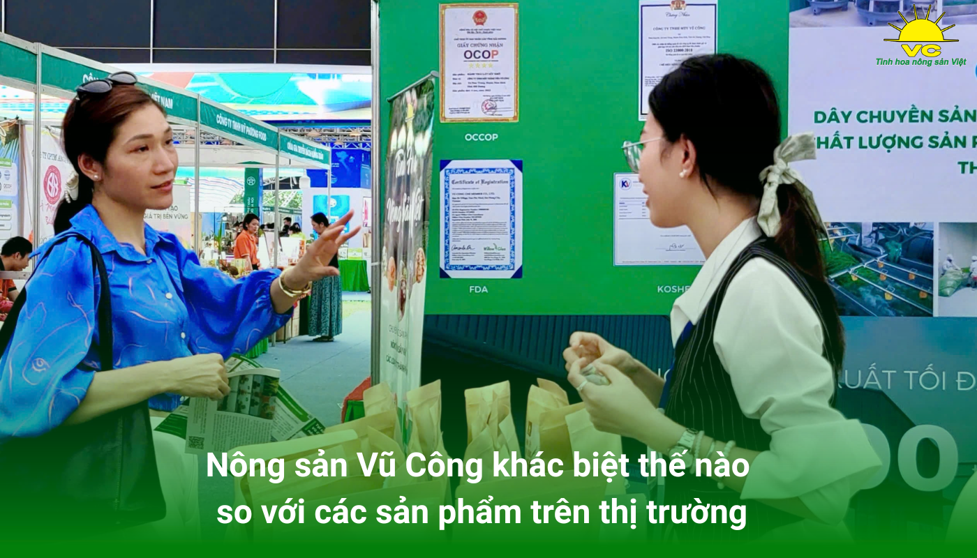 Nông sản Vũ Công khác biệt thế nào so với các sản phẩm trên thị trường