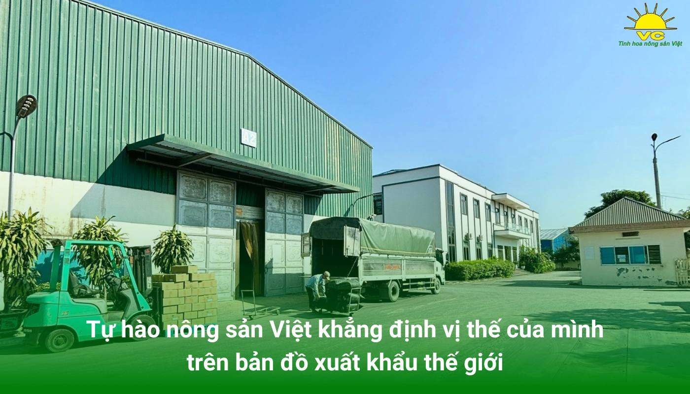 Tự hào nông sản Việt khẳng định vị thế của mình trên bản đồ xuất khẩu thế giới