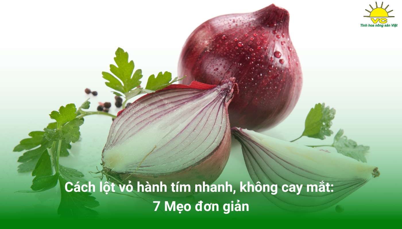 Cách Lột Vỏ Hành Tím Nhanh, Không Cay Mắt: 7 Mẹo Đơn Giản