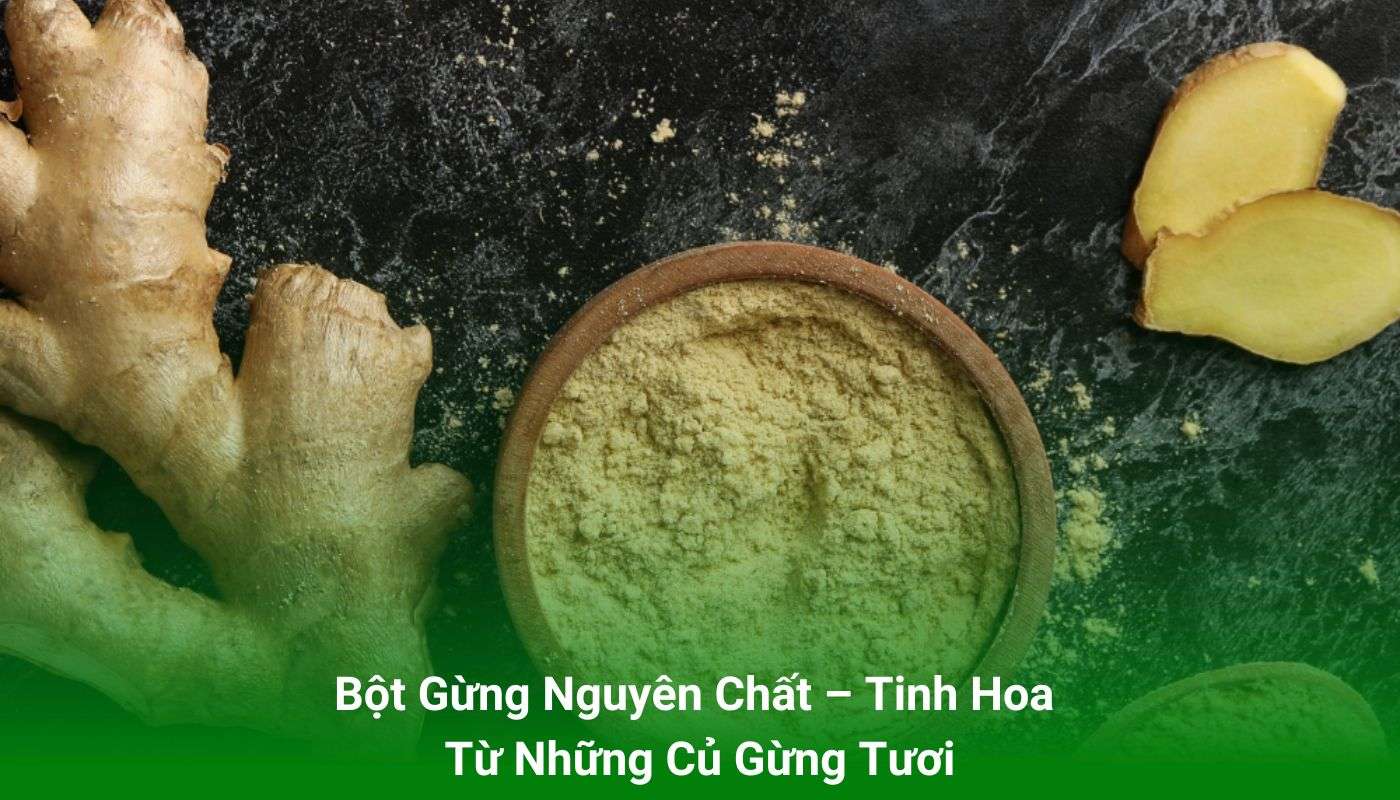 Bột Gừng Nguyên Chất – Tinh Hoa Từ Những Củ Gừng Tươi