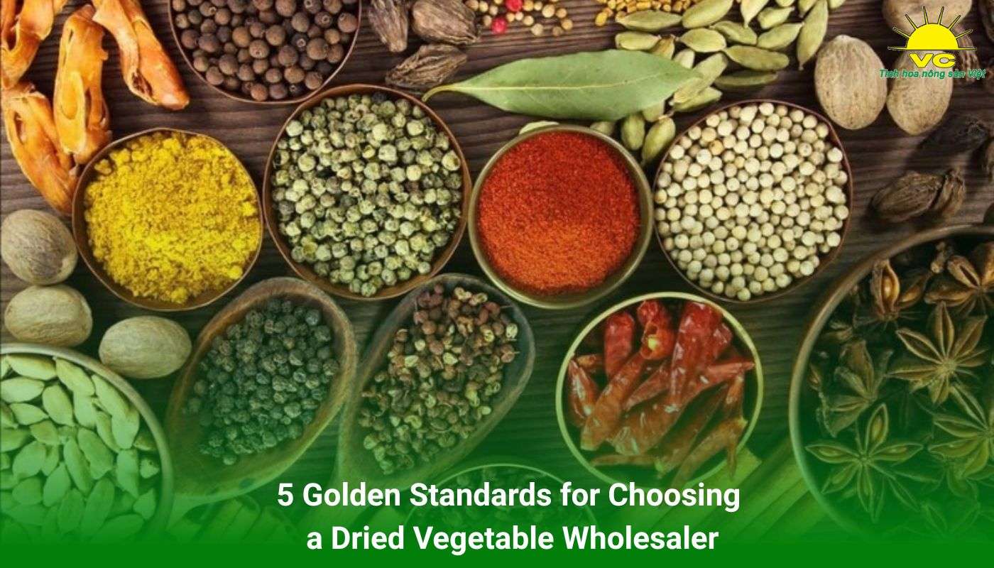 5 Golden Standards for Choosing a Dried Vegetable Wholesaler