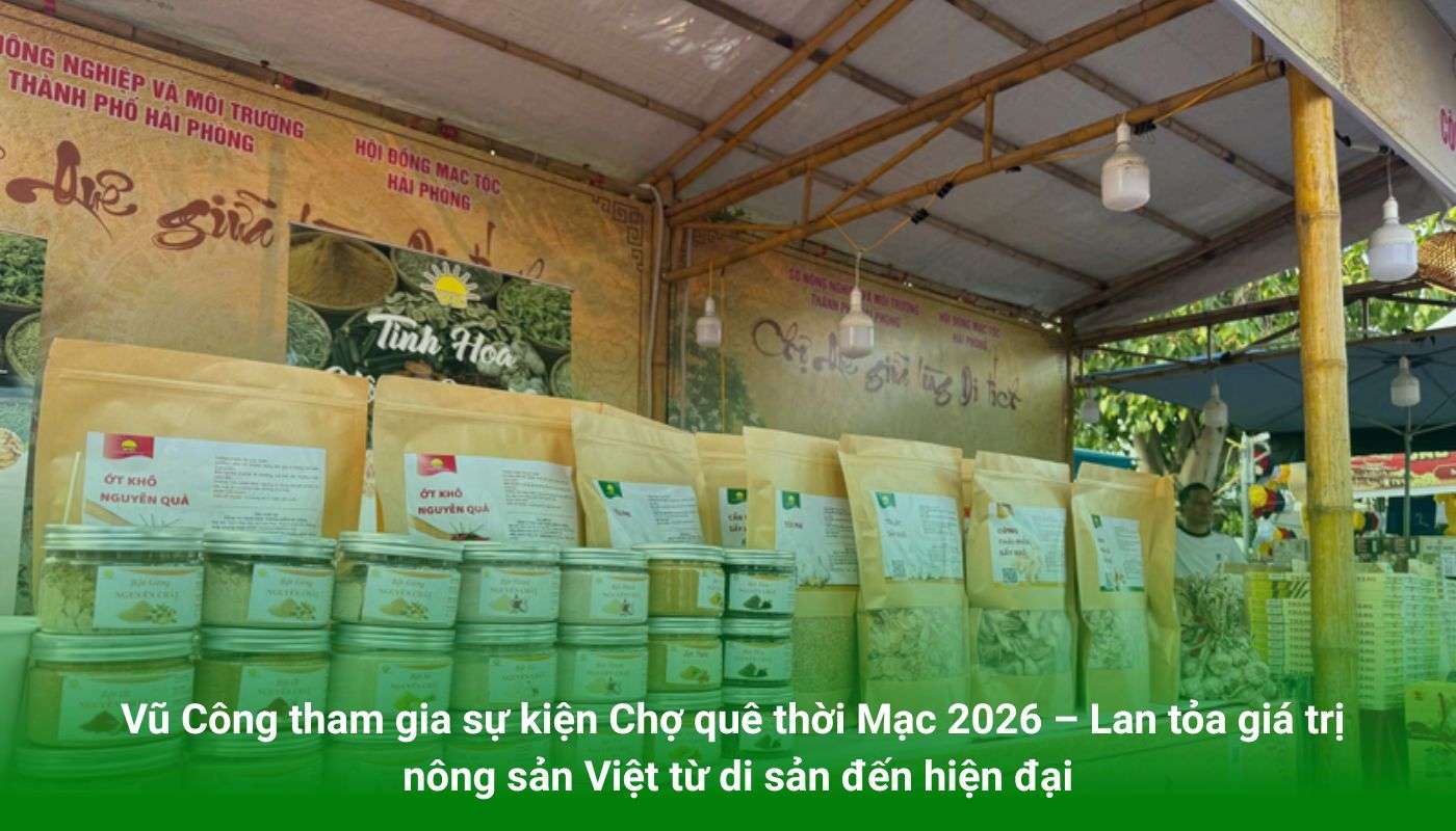 Vũ Công tham gia sự kiện Chợ quê thời Mạc 2026 – Lan tỏa giá trị nông sản Việt từ di sản đến hiện đại