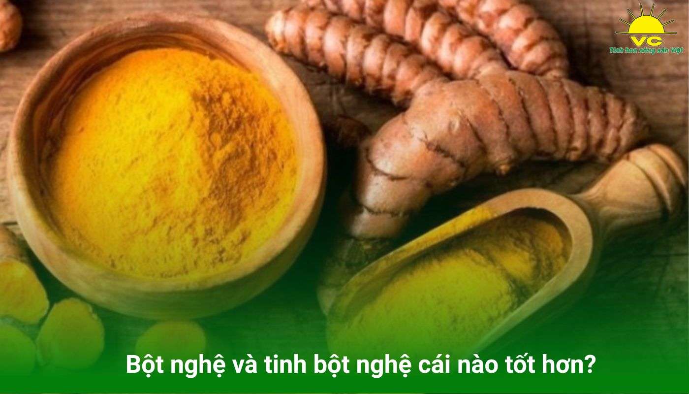 Bột nghệ và tinh bột nghệ cái nào tốt hơn?