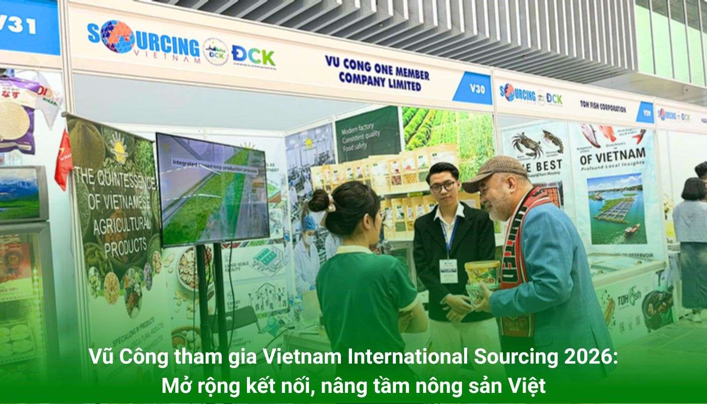 Vũ Công tham gia Vietnam International Sourcing 2026: Mở rộng kết nối, nâng tầm nông sản Việt
